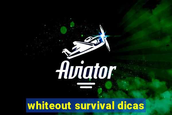 whiteout survival dicas